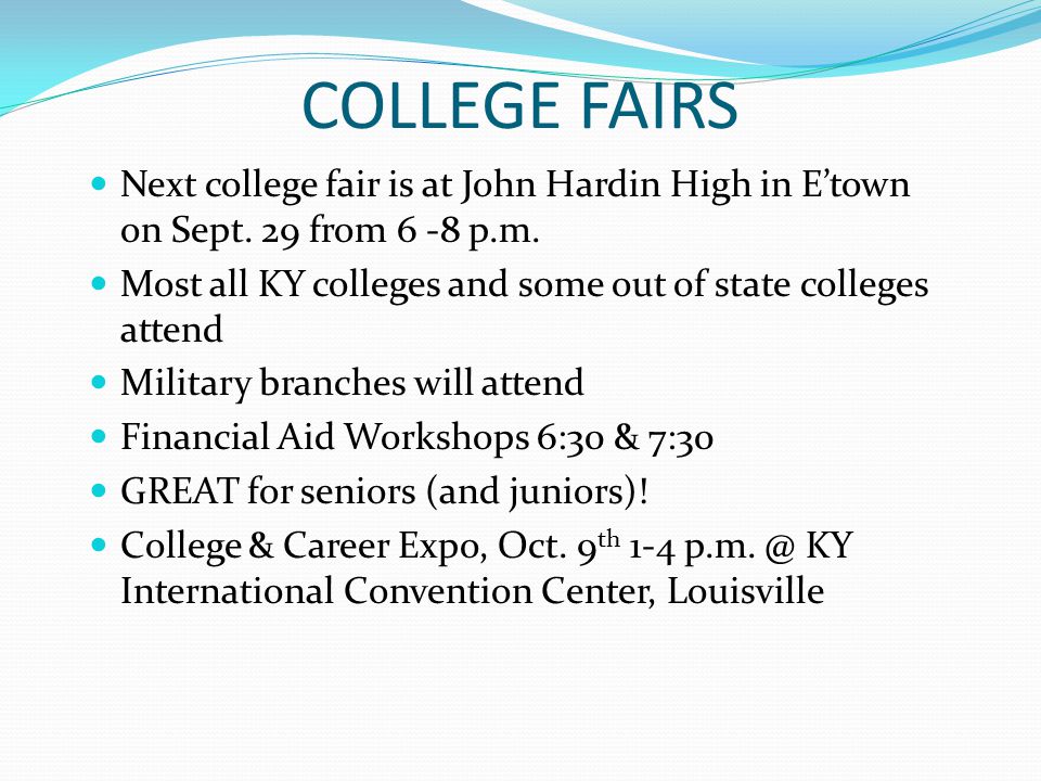COLLEGE FAIRS Next college fair is at John Hardin High in E’town on Sept.