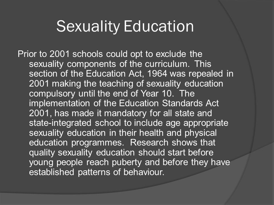Sexuality Education Prior to 2001 schools could opt to exclude the sexuality components of the curriculum.