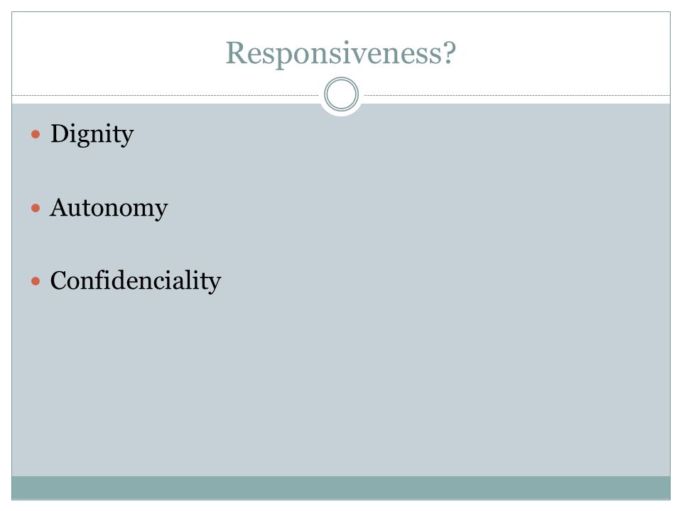 Responsiveness Dignity Autonomy Confidenciality