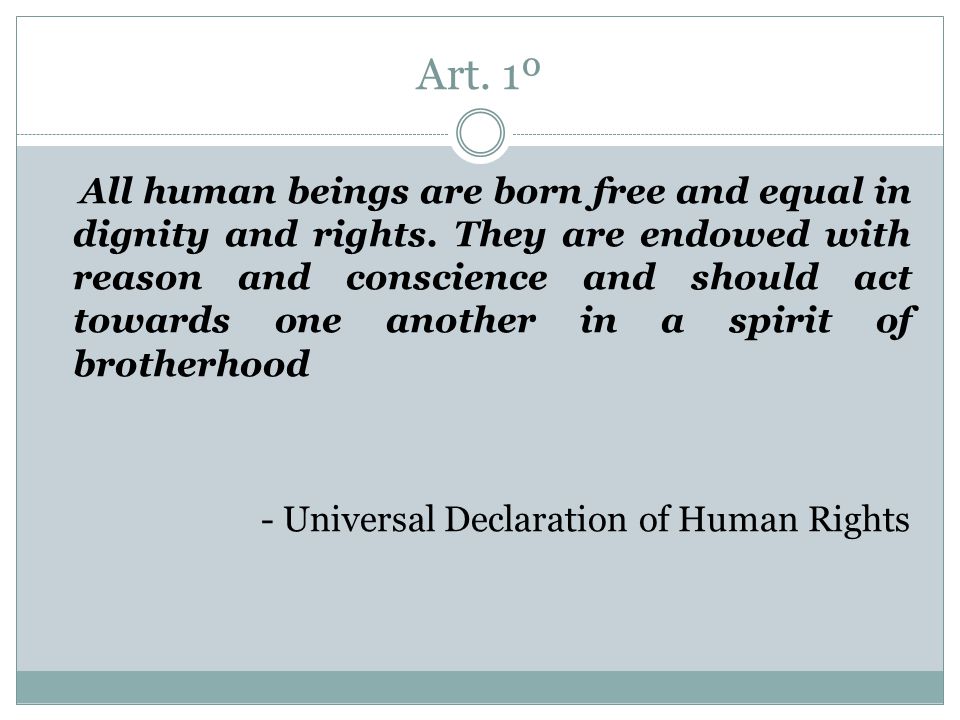 Art. 1º All human beings are born free and equal in dignity and rights.