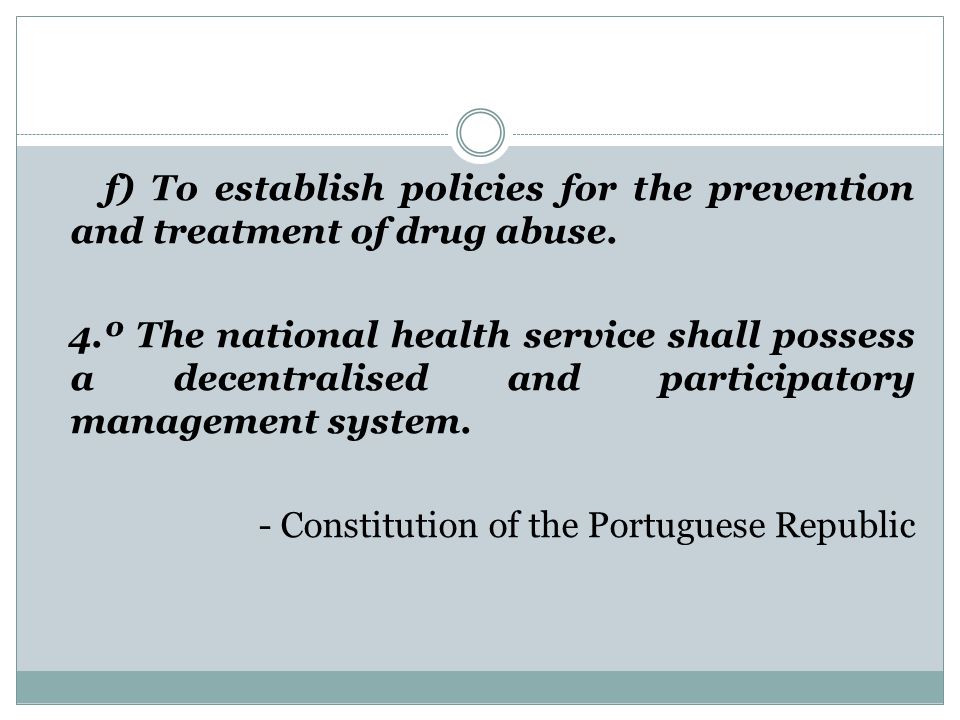 f) To establish policies for the prevention and treatment of drug abuse.