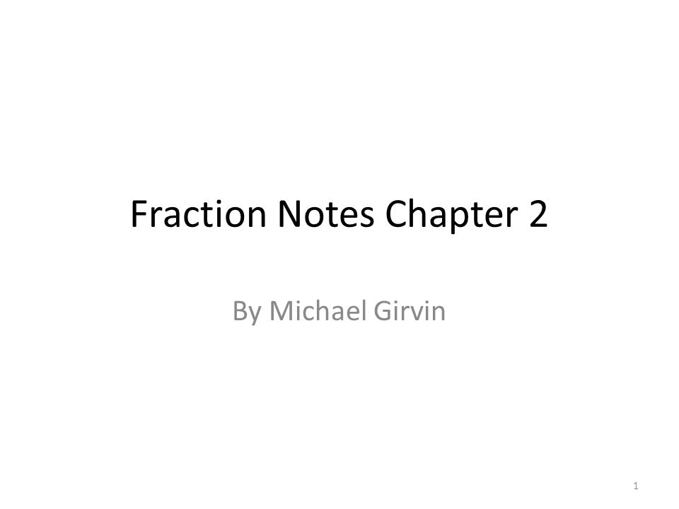 Fraction Notes Chapter 2 By Michael Girvin 1