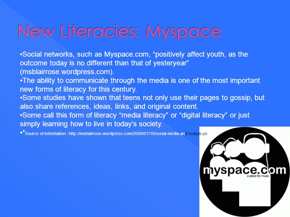 Social networks, such as Myspace.com, positively affect youth, as the outcome today is no different than that of yesteryear (msblairrose.wordpress.com).