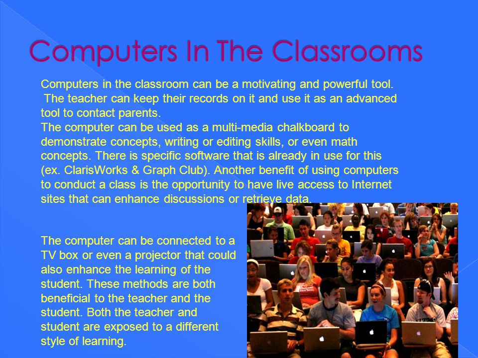Computers in the classroom can be a motivating and powerful tool.