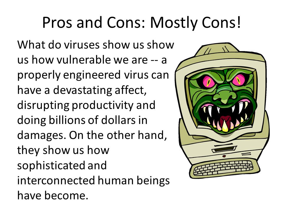 Pros and Cons: Mostly Cons.
