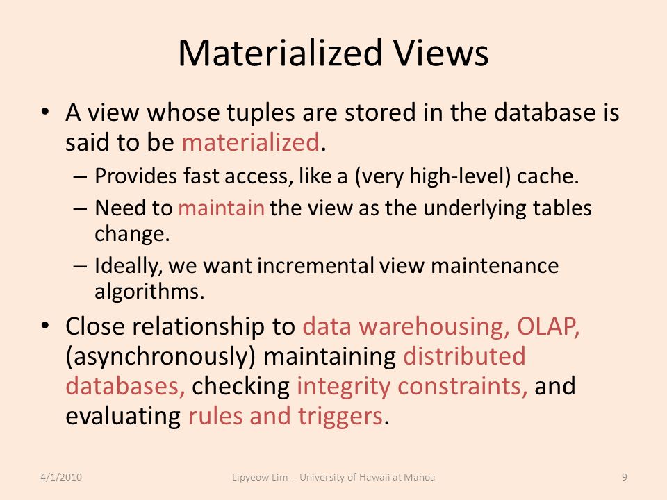 Materialized Views A view whose tuples are stored in the database is said to be materialized.