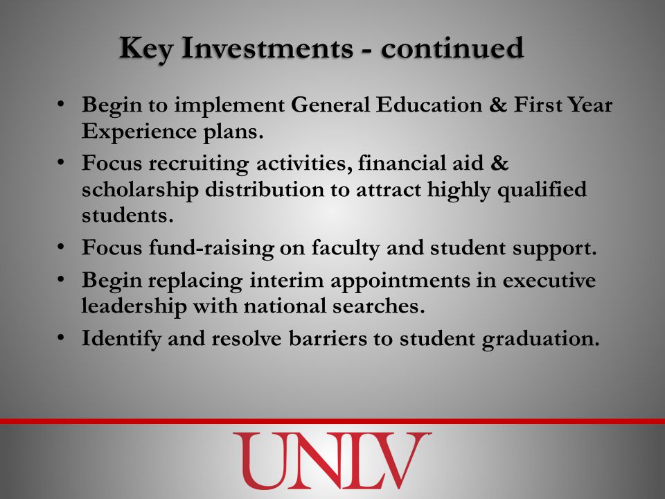Key Investments - continued Begin to implement General Education & First Year Experience plans.