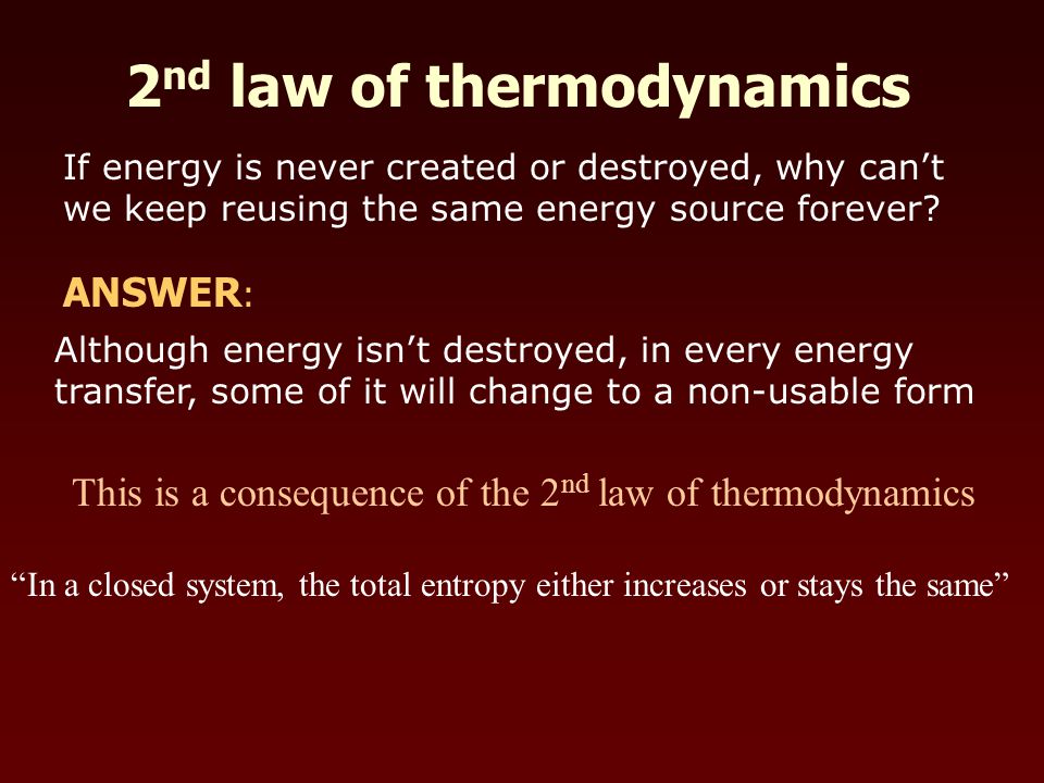 If energy is never created or destroyed, why can’t we keep reusing the same energy source forever.