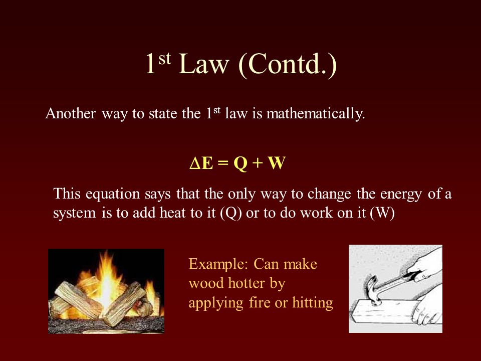 1 st Law (Contd.) Another way to state the 1 st law is mathematically.