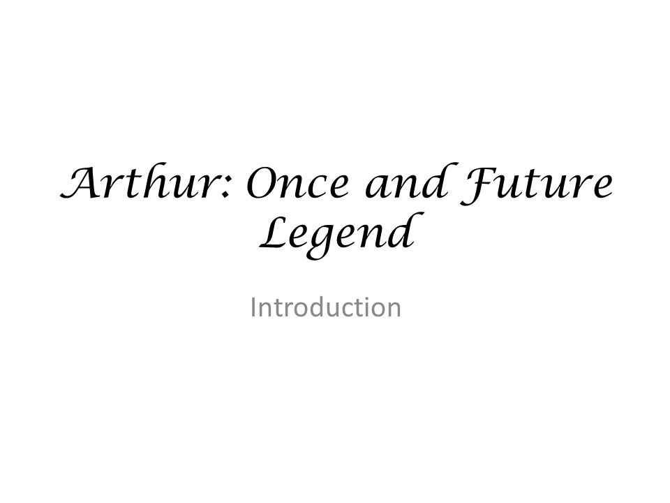 Arthur: Once and Future Legend Introduction