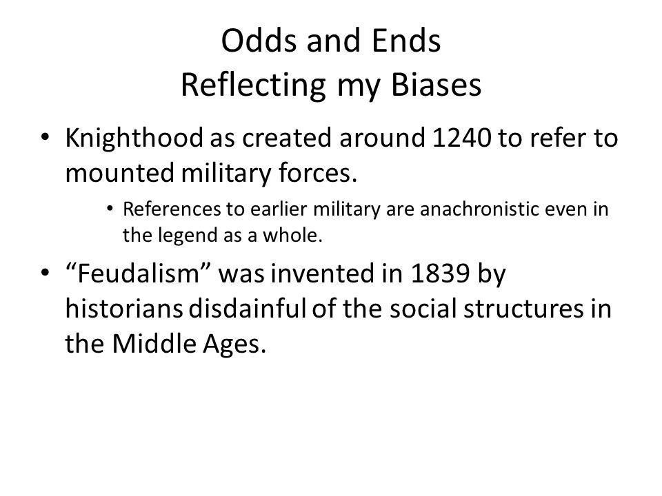 Odds and Ends Reflecting my Biases Knighthood as created around 1240 to refer to mounted military forces.