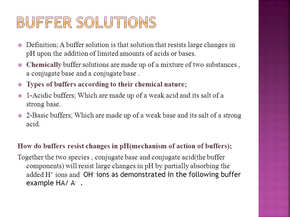 Definition; A buffer solution is that solution that resists large changes  in pH upon the addition of limited amounts of acids or bases.  Chemically.  - ppt download