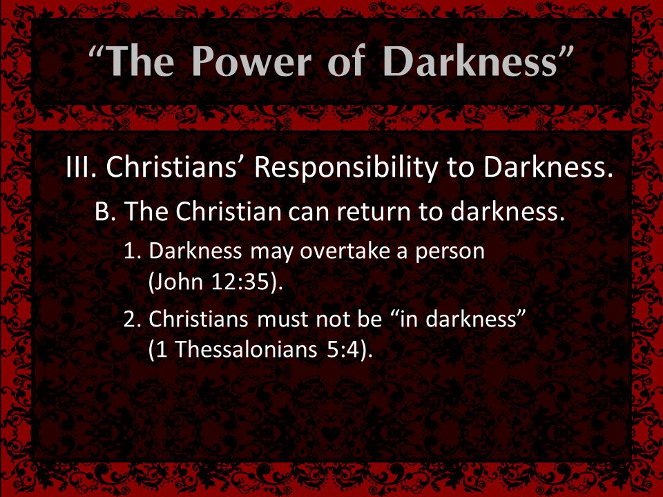  III. Christians’ Responsibility to Darkness.