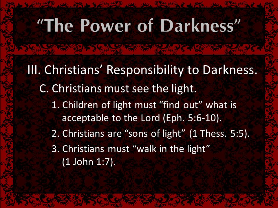  III. Christians’ Responsibility to Darkness.