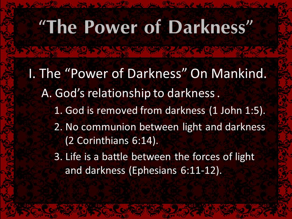  I. The Power of Darkness On Mankind.
