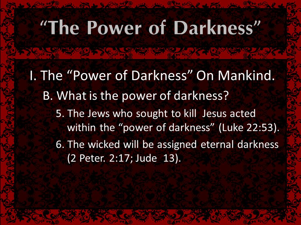  I. The Power of Darkness On Mankind.