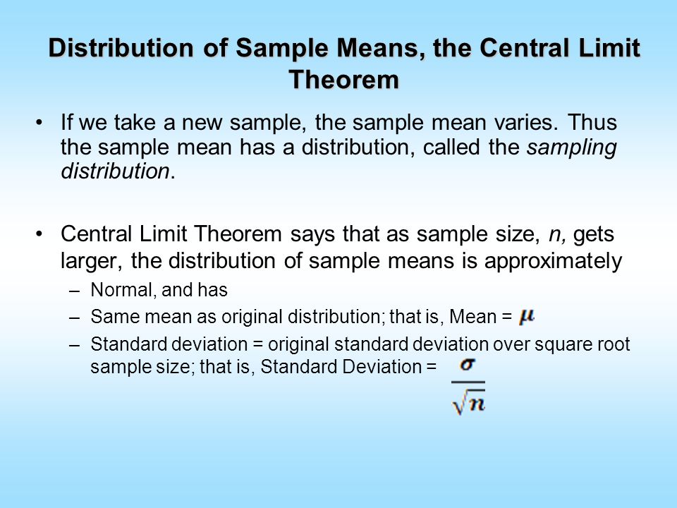 Distribution of Sample Means, the Central Limit Theorem If we take a new sample, the sample mean varies.