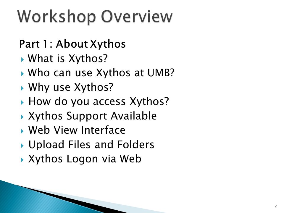 Part 1: About Xythos  What is Xythos.  Who can use Xythos at UMB.