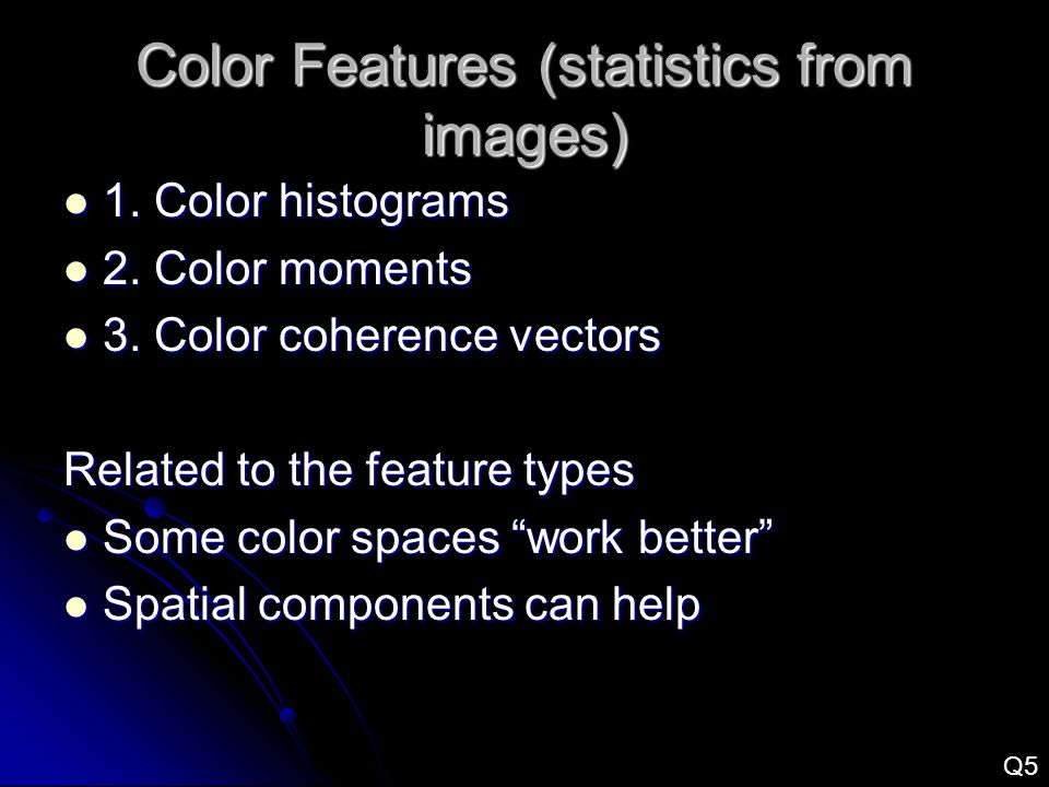 Color Features (statistics from images) 1. Color histograms 1.
