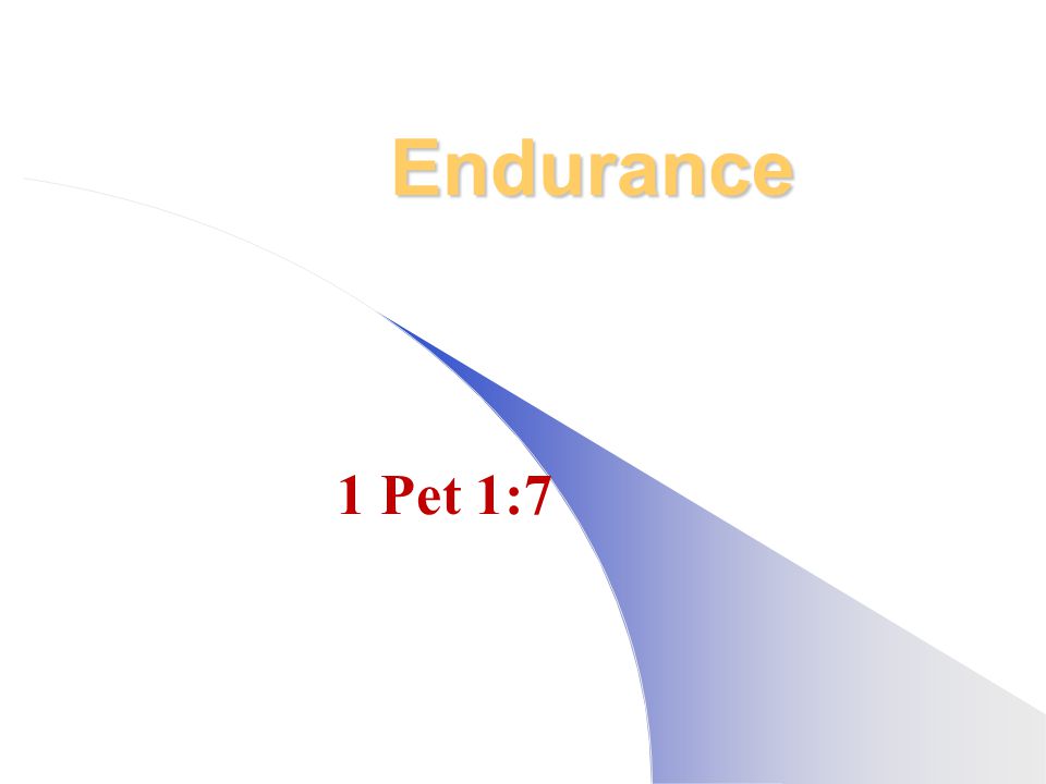 Endurance 1 Pet 1:7