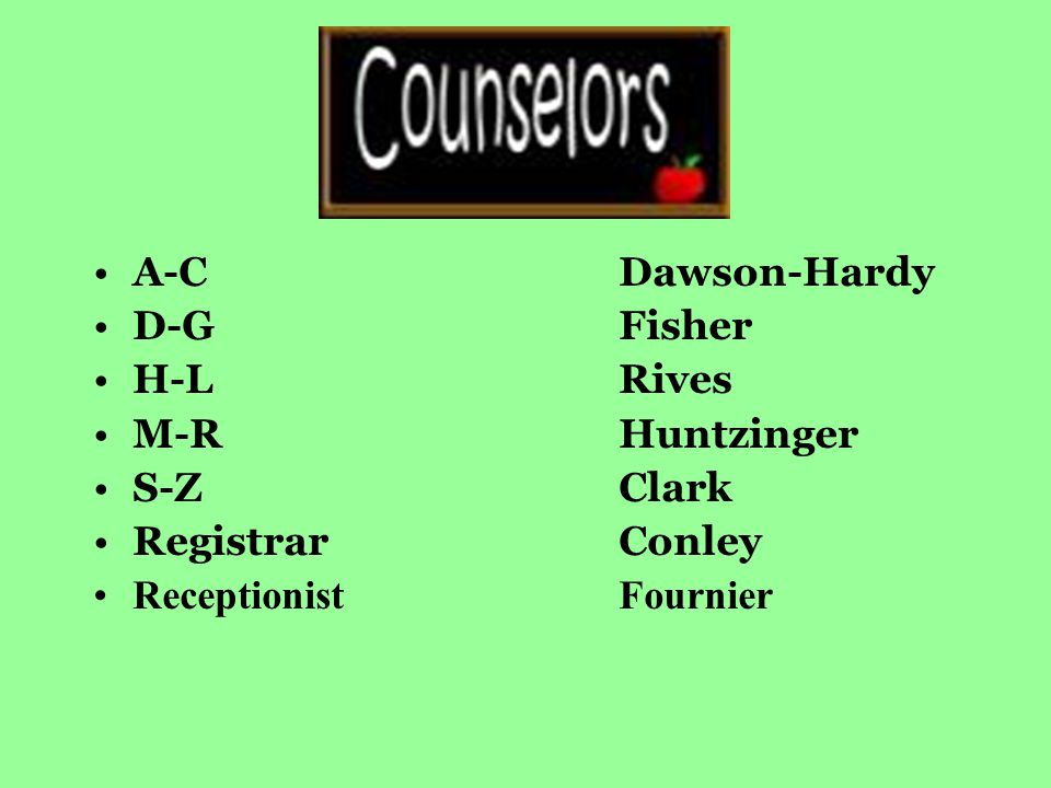 A-CDawson-Hardy D-GFisher H-LRives M-RHuntzinger S-ZClark RegistrarConley ReceptionistFournier