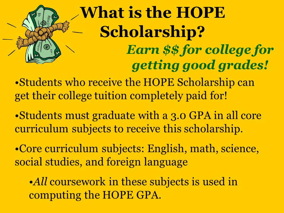 What is the HOPE Scholarship. Earn $$ for college for getting good grades.