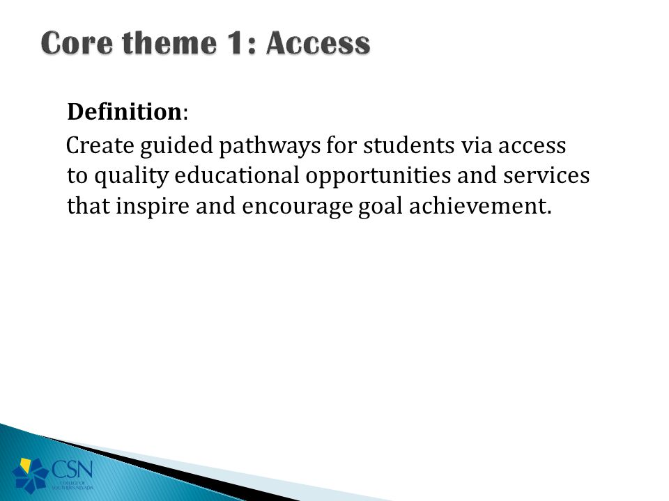 Definition: Create guided pathways for students via access to quality educational opportunities and services that inspire and encourage goal achievement.