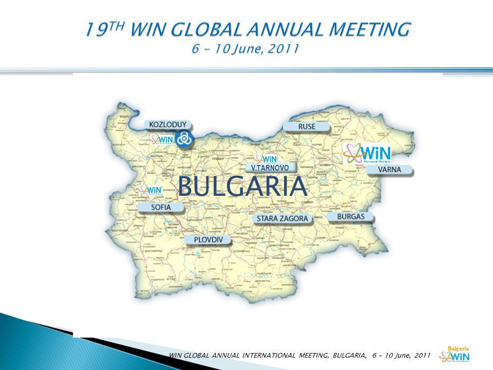 Bulgaria BULGARIA WIN GLOBAL ANNUAL INTERNATIONAL MEETING, BULGARIA, June, 2011 V.TARNOVO
