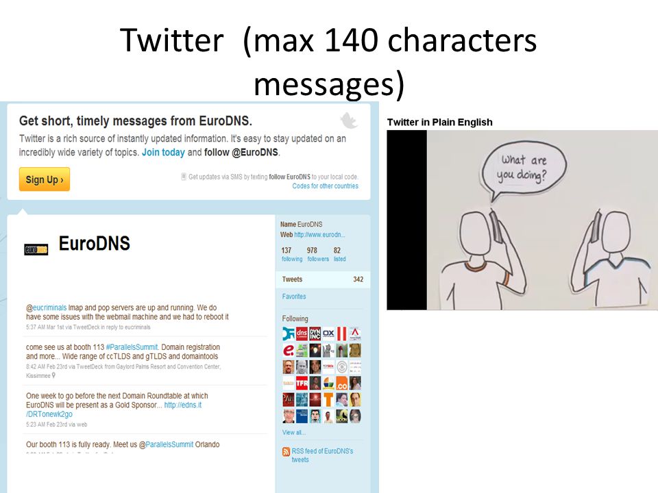 Twitter (max 140 characters messages)