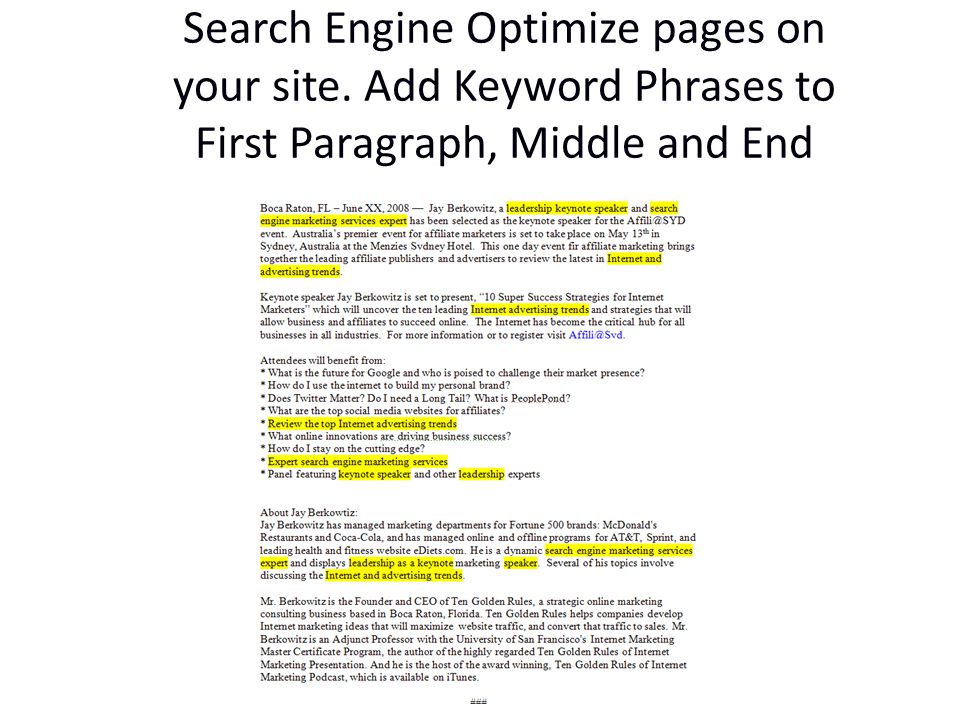 Search Engine Optimize pages on your site. Add Keyword Phrases to First Paragraph, Middle and End