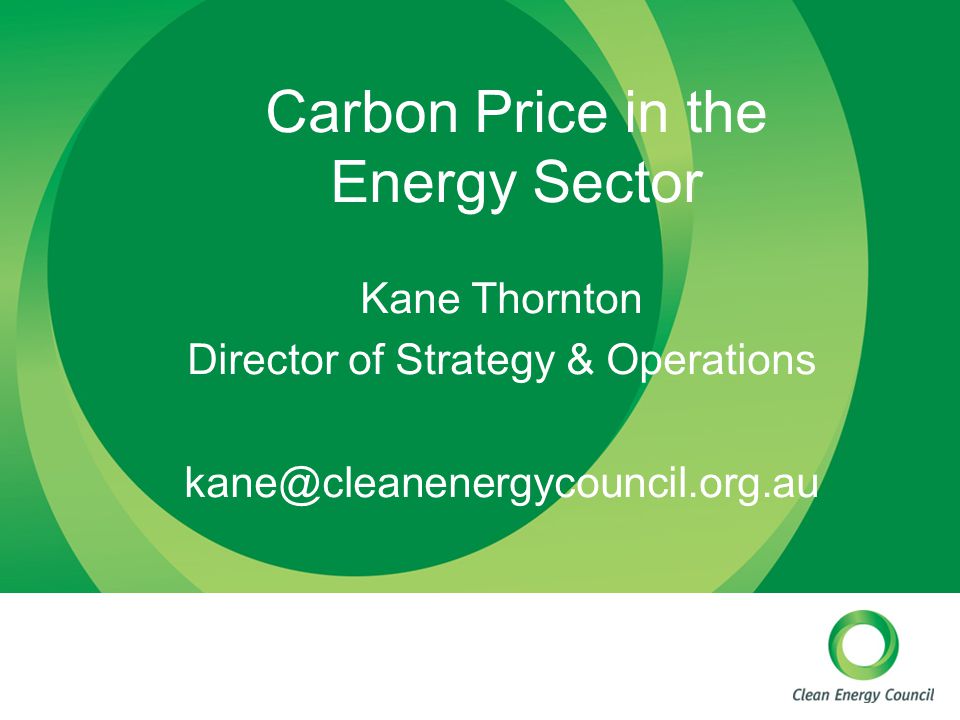 Carbon Price in the Energy Sector Kane Thornton Director of Strategy & Operations