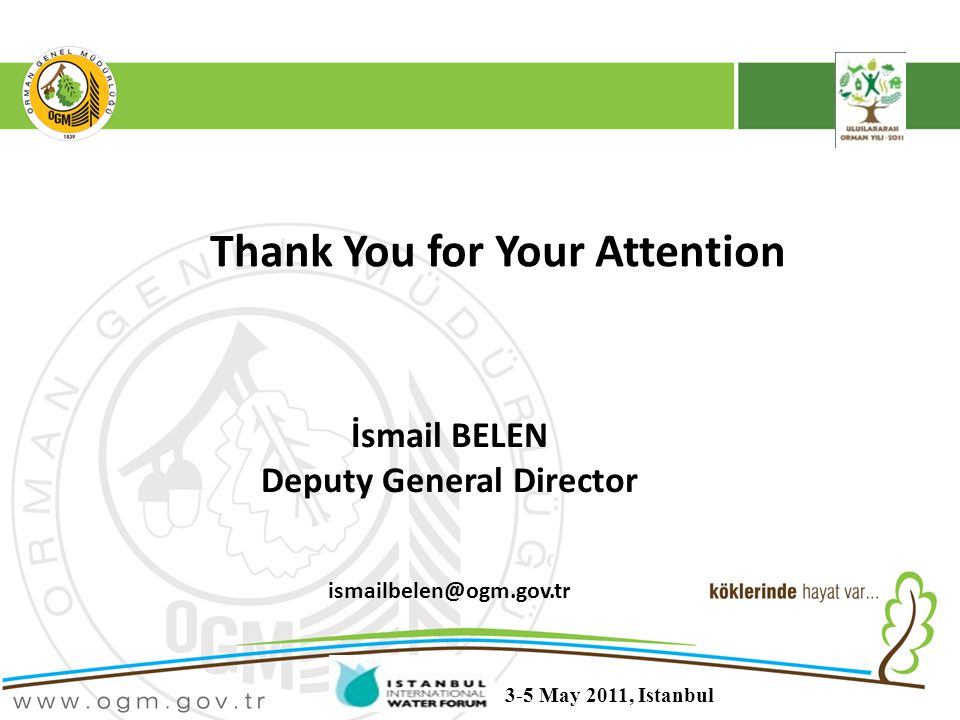 Thank You for Your Attention İsmail BELEN Deputy General Director 3-5 May 2011, Istanbul