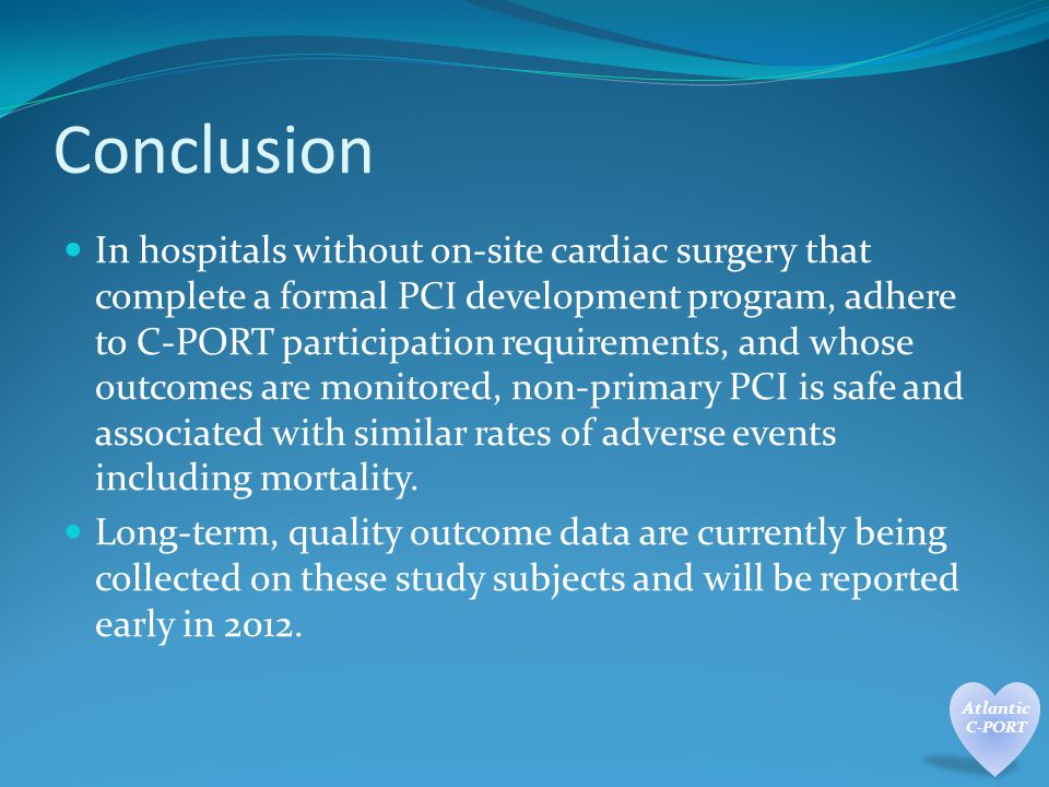 Conclusion In hospitals without on-site cardiac surgery that complete a formal PCI development program, adhere to C-PORT participation requirements, and whose outcomes are monitored, non-primary PCI is safe and associated with similar rates of adverse events including mortality.