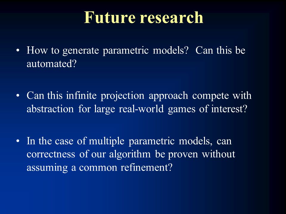 Future research How to generate parametric models.
