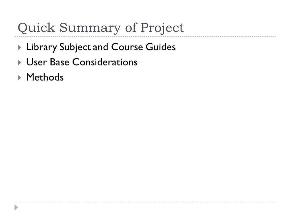 Quick Summary of Project  Library Subject and Course Guides  User Base Considerations  Methods