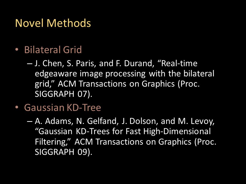 Novel Methods Bilateral Grid – J. Chen, S. Paris, and F.