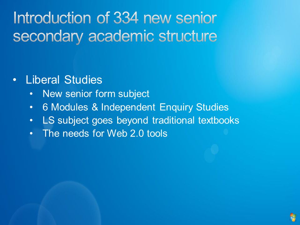 Liberal Studies New senior form subject 6 Modules & Independent Enquiry Studies LS subject goes beyond traditional textbooks The needs for Web 2.0 tools