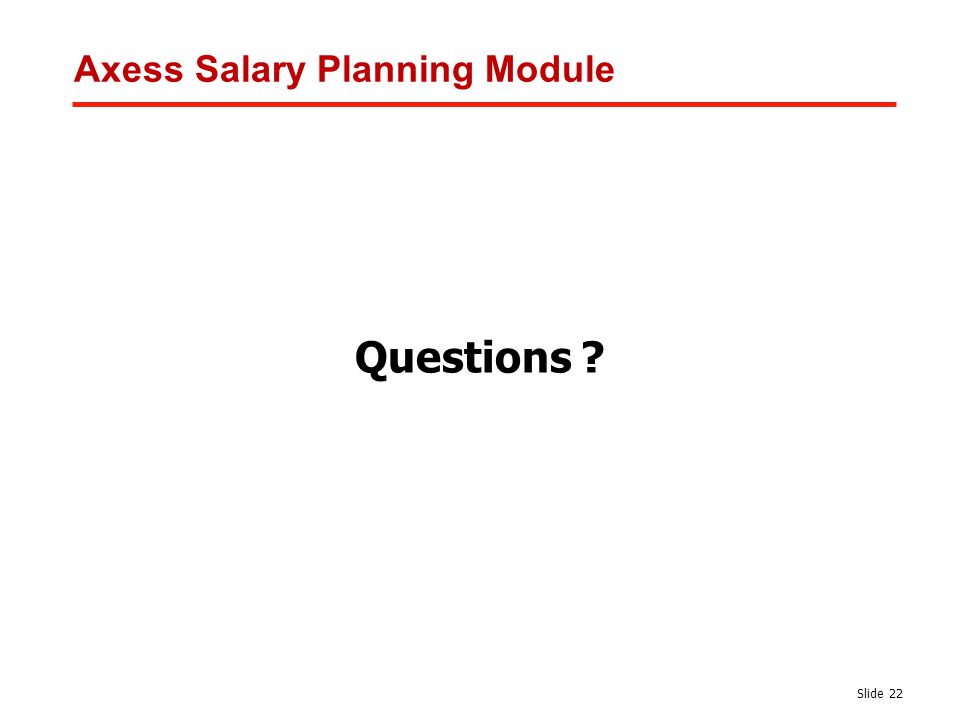 Slide 22 Questions Axess Salary Planning Module