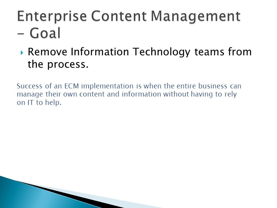  Remove Information Technology teams from the process.