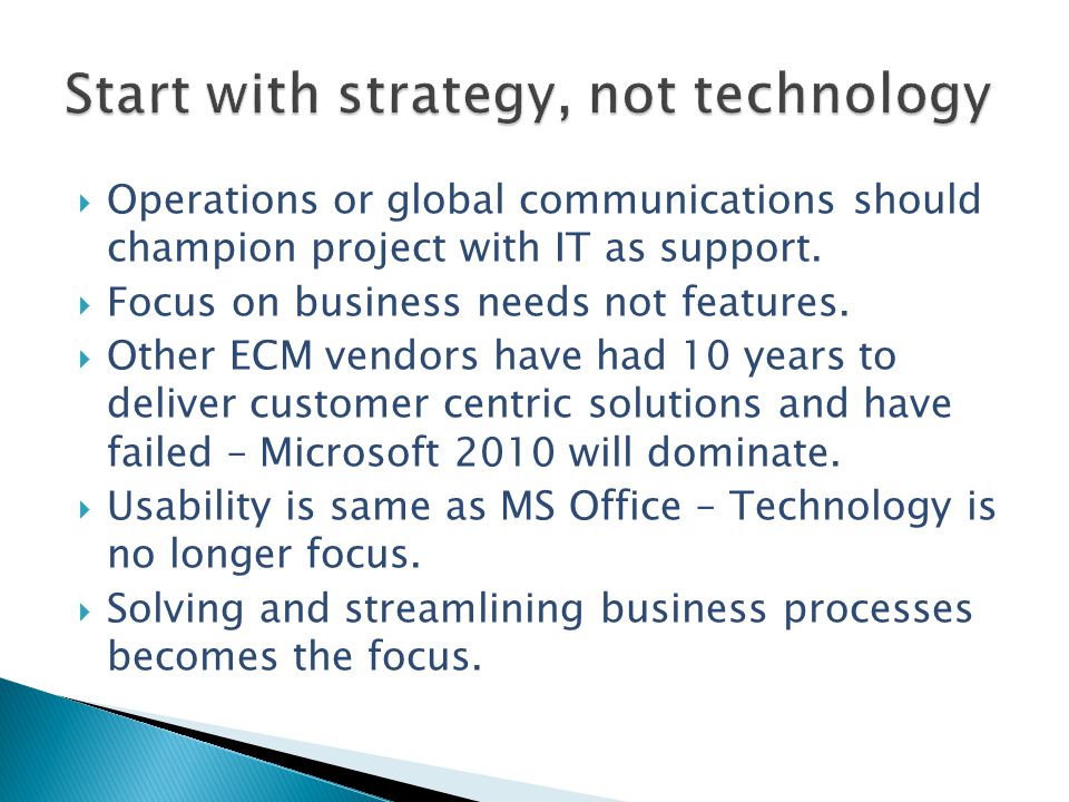  Operations or global communications should champion project with IT as support.