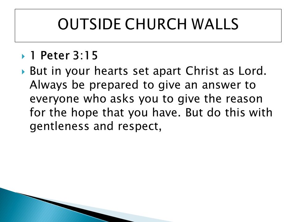  1 Peter 3:15  But in your hearts set apart Christ as Lord.