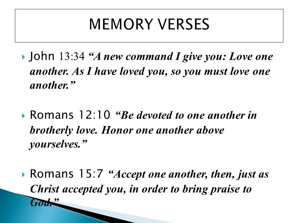  John 13:34 A new command I give you: Love one another.