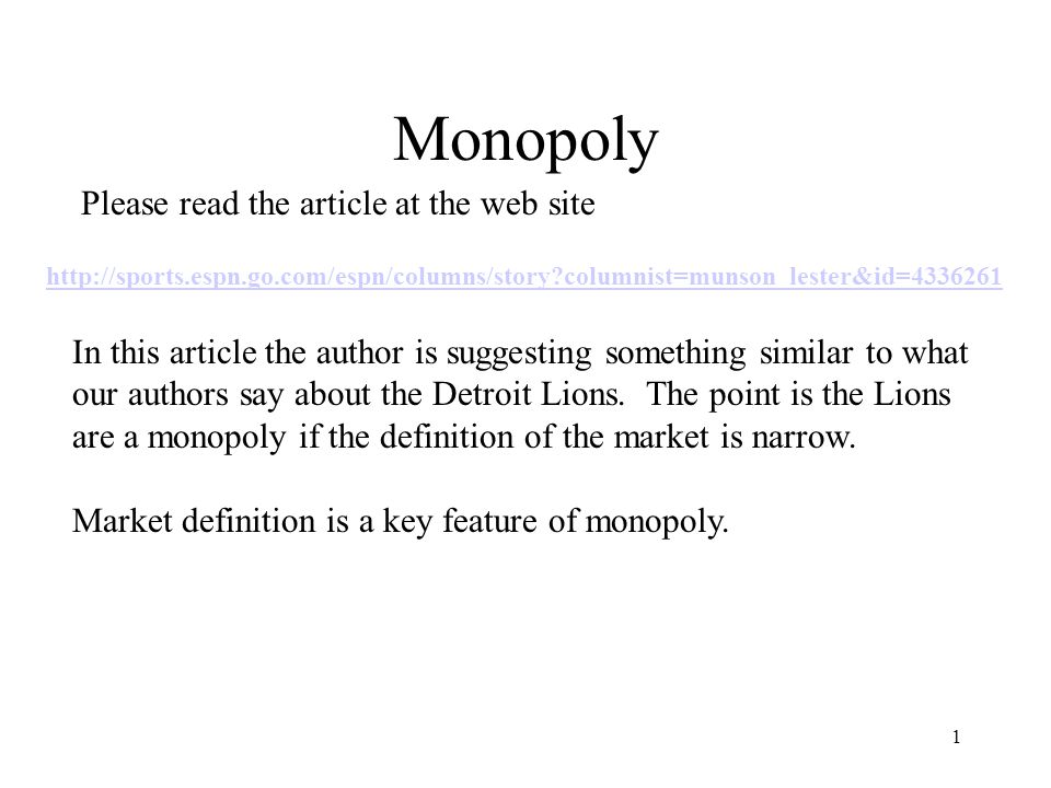 Monopoly 1 Please read the article at the web site   columnist=munson_lester&id= In this article the author is suggesting something similar to what our authors say about the Detroit Lions.
