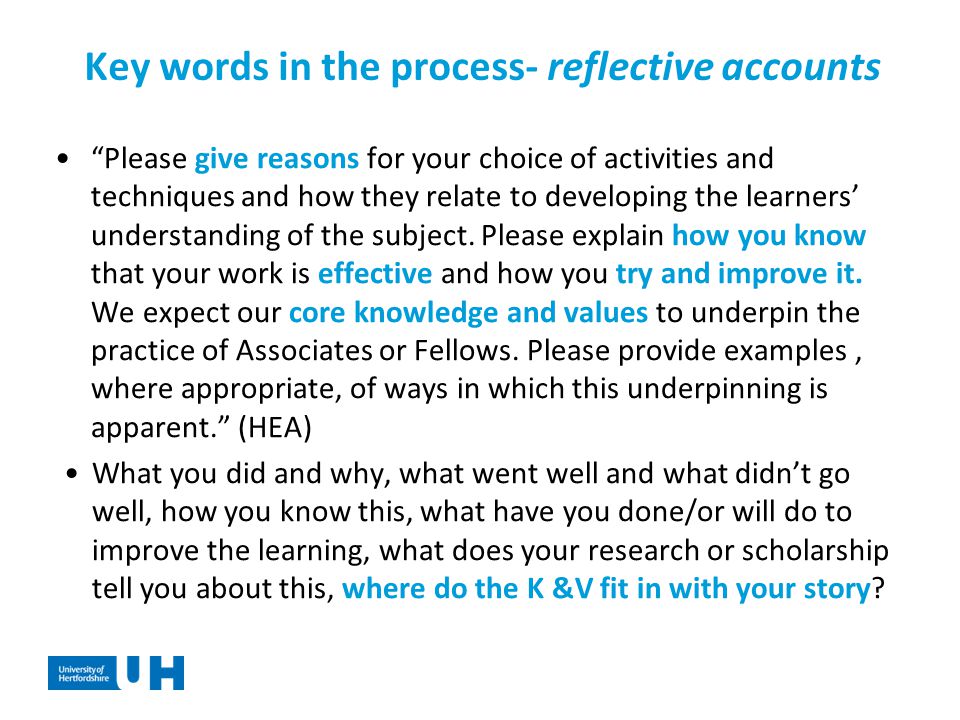 Key words in the process- reflective accounts Please give reasons for your choice of activities and techniques and how they relate to developing the learners’ understanding of the subject.