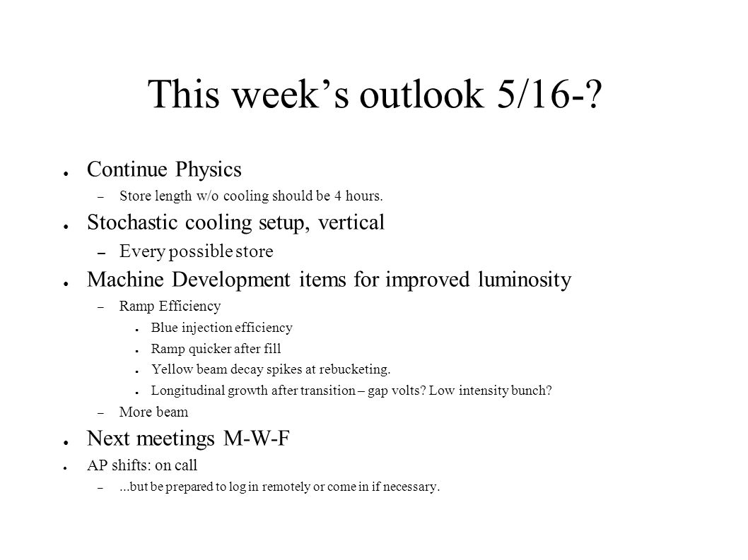 This week’s outlook 5/16-. ● Continue Physics – Store length w/o cooling should be 4 hours.