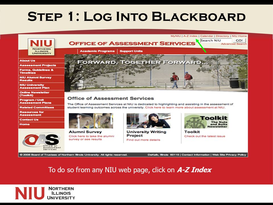 Step 1: Log Into Blackboard To do so from any NIU web page, click on A-Z Index