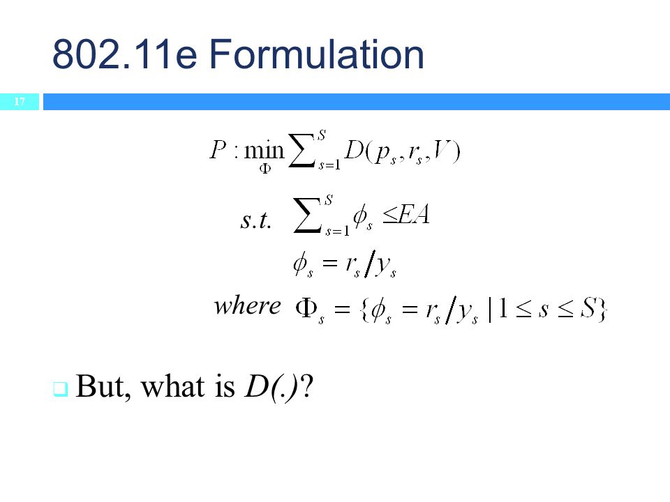 802.11e Formulation 17 s.t. where  But, what is D(.)