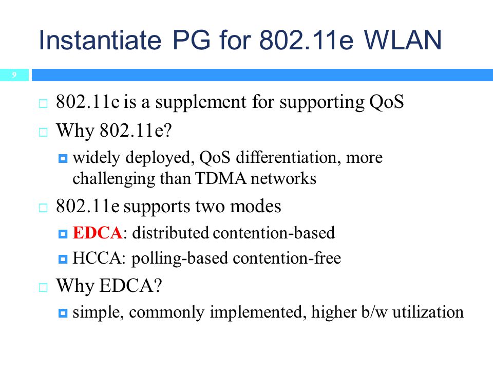 Instantiate PG for e WLAN 9  e is a supplement for supporting QoS  Why e.