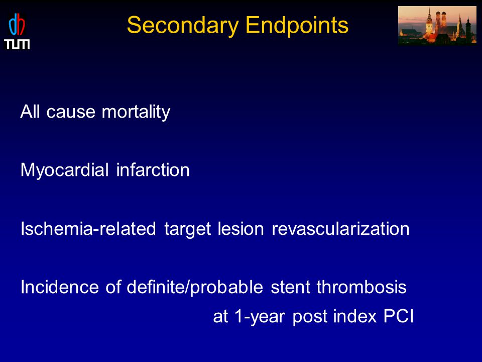 Secondary Endpoints All cause mortality Myocardial infarction Ischemia-related target lesion revascularization Incidence of definite/probable stent thrombosis at 1-year post index PCI