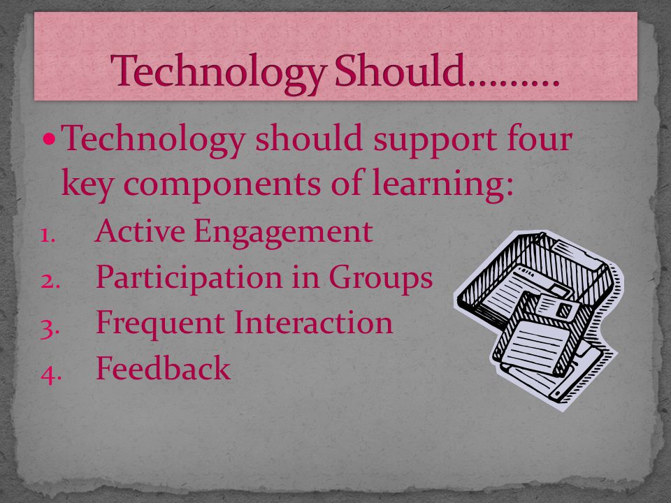 Technology is present in every part of our life, community, and home Technology prepares students for a highly technological knowledge-based economy Technology deepens and enhances the learning process